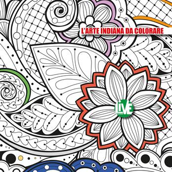 L' arte indiana da colorare - Barbara Fiorella - Libro LIVE Edizioni 2018 | Libraccio.it
