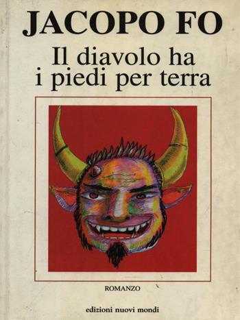 Il diavolo ha i piedi per terra - Jacopo Fo - Libro Fo Jacopo 1999 | Libraccio.it