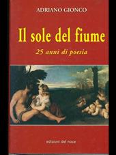 Il sole del fiume. 25 anni di poesia