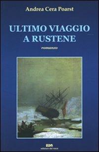 Ultimo viaggio a Rustene - Andrea Cera Poarst - Libro Edizioni del Noce 2008, Narratori d'oggi | Libraccio.it