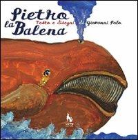 Pietro la balena. Ediz. illustrata - Giovanni Polo - Libro Lupo 2004, In fabula | Libraccio.it