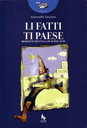 Fatti ti paese. Bozzetti di vita a sud del Sud (Li) - Antonello Taurino - Libro Lupo 2005, Gli zanni | Libraccio.it