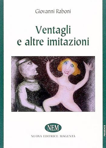 Ventagli e altre imitazioni - Giovanni Raboni - Libro NEM 1999, Presenze | Libraccio.it