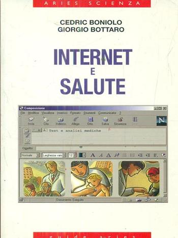 Internet e salute - Cedric Boniolo, Giorgio Bottaro - Libro Aries 1999, Guide Aries | Libraccio.it