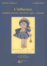 L' influenza: aneddoti, curiosità, fatti di ieri, oggi e... domani? - Fabrizio Pregliasco, Carolina Mensi - Libro Editeam 2000 | Libraccio.it