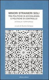 Minori stranieri soli. Tra politiche di accoglienza e politiche di controllo. Un'analisi territoriale