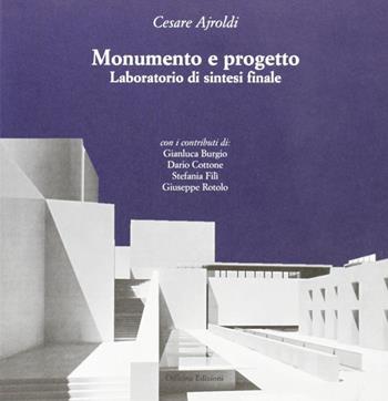 Monumento e progetto. Laboratorio di sintesi finale - Cesare Ajroldi - Libro Officina 2005 | Libraccio.it