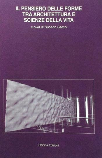 Il pensiero delle forme tra architettura e scienze della vita  - Libro Officina 2006, Tracce | Libraccio.it