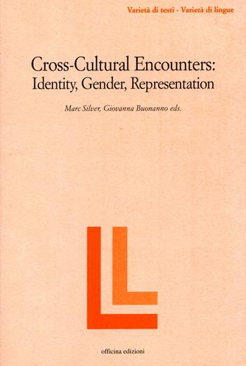 Cross-cultural encounters. Identity, gender, representation - Marc Silver, Giovanna Buonanno - Libro Officina 2005, Varietà di testi - varietà di lingue | Libraccio.it