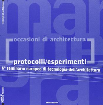 Protocolli/esperimenti. 6° Seminario europeo di tecnologia dell'architettura  - Libro Officina 2005, Occasioni di architettura | Libraccio.it