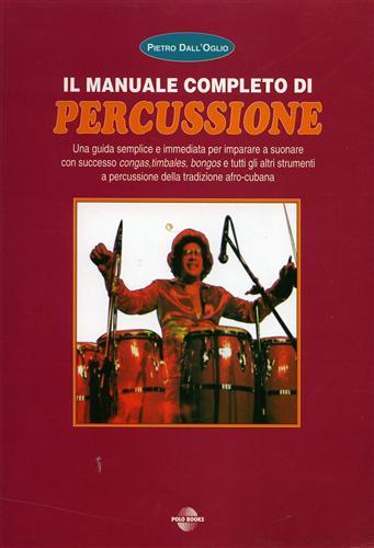 Manuale completo di percussione - Pietro Dall'Oglio - Libro Polo Books 1999 | Libraccio.it