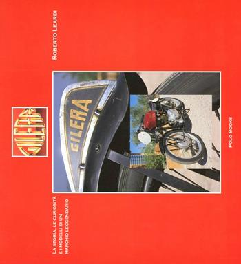 Gilera - Roberto Leardi - Libro Polo Books 2004 | Libraccio.it