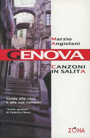 Genova. Canzoni in salita - Marzio Angiolani - Libro Zona 2004 | Libraccio.it