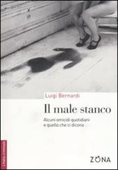 Il male stanco. Alcuni omicidi quotidiani e quello che ci dicono