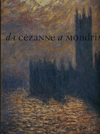 Da Cézanne a Mondrian. Impressionismo, espressionismo, cubismo e il paesaggio del nuovo secolo in Europa (1878-1918)  - Libro Linea d'Ombra Libri 1999, Grandi mostre | Libraccio.it