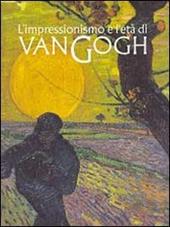 L' impressionismo e l'età di Van Gogh
