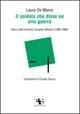 Il soldato che disse no alla guerra. Storia dell'anarchico Augusto Masetti (1888-1966) - Laura De Marco - Libro Spartaco 2003, Il risveglio | Libraccio.it