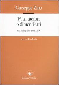 Fatti taciuti o dimenticati. Ricordi degli anni 1848-1849 - Giuseppe Zino - Libro Spartaco 2004, La campana | Libraccio.it