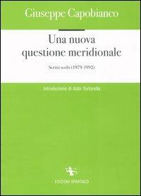 Una nuova questione meridionale. Scritti scelti 1979-1992 - Giuseppe Capobianco - Libro Spartaco 2004, La campana | Libraccio.it