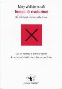 Tempo di rivoluzioni. Sui diritti degli uomini e delle donne - Mary Wollstonecraft - Libro Spartaco 2004, Il risveglio | Libraccio.it