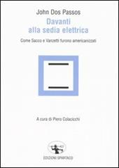 Davanti alla sedia elettrica. Come Sacco e Vanzetti furono americanizzati