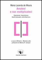 Amatevi e non moltiplicatevi. Educazione, femminismo, libertà sessuale, antimilitarismo