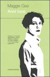 Anni luce - Maggie Gee - Libro Spartaco 2006, Dissensi | Libraccio.it