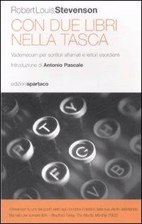 Con due libri nella tasca. Vademecum per scrittori affamati e lettori esordienti - Robert Louis Stevenson - Libro Spartaco 2007, I saggi | Libraccio.it