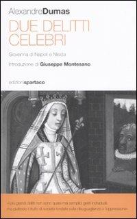 Due delitti celebri. Giovanna di napoli e Nisida - Alexandre Dumas - Libro Spartaco 2008, I saggi | Libraccio.it