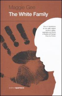 The white family - Maggie Gee - Libro Spartaco 2008, Dissensi | Libraccio.it