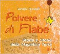 Polvere di fiabe. Storia e storie della magnifica terra - Lorenza Fumagalli - Libro Alpinia 2003, Collana storica | Libraccio.it