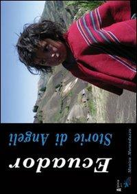 Ecuador. Storie di angeli - Monica Moranduzzo - Libro Alpinia 2006 | Libraccio.it
