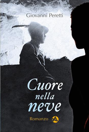 Cuore nella neve. Nuova ediz. - Giovanni Peretti - Libro Alpinia 2021, Collana storica | Libraccio.it