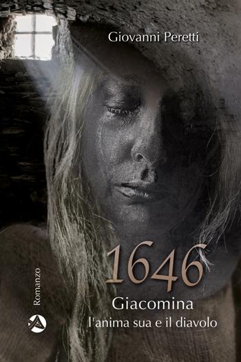 1646. Giacomina, l'anima sua e il diavolo - Giovanni Peretti - Libro Alpinia 2022, Storica | Libraccio.it