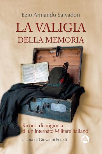 La valigia della memoria. Ricordi di prigionia di un internato militare italiano - Ezio Armando Salvadori - Libro Alpinia 2025, Storica | Libraccio.it