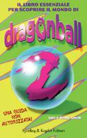 Il libro essenziale per scoprire il mondo di Dragon Ball Z - Lois H. Gresh, Danny Gresh - Libro Sperling & Kupfer 2001, Varia | Libraccio.it