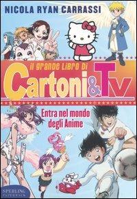 Il grande libro di cartoni&tv - Nicola Ryan Carrassi - Libro Sperling & Kupfer 2005, Serial | Libraccio.it