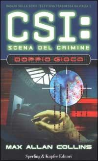 Doppio giocco. CSI: scena del crimine - Max Allan Collins - Libro Sperling & Kupfer 2003, Serial | Libraccio.it