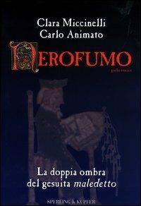 Nerofumo. La doppia ombra del gesuita maledetto - Clara Miccinelli, Carlo Animato - Libro Sperling & Kupfer 2003 | Libraccio.it