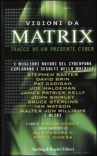 Visioni da matrix. Tracce di un presente cyber  - Libro Sperling & Kupfer 2003 | Libraccio.it
