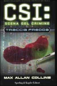 Traccia fredda. CSI: scena del crimine - Max Allan Collins - Libro Sperling & Kupfer 2004 | Libraccio.it