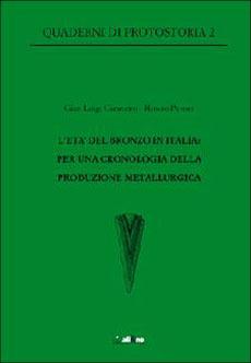 L'età del Bronzo in Italia: per una cronologia della produzione metallurgica - Gian Luigi Carancini, Renato Peroni - Libro Ali&No 2007, Quaderni di protostoria | Libraccio.it