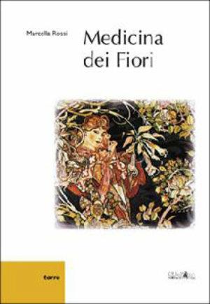 Medicina dei fiori - Marcella Rossi - Libro Ali&No 1999, Terre | Libraccio.it