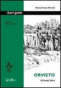 Orvieto. Itinerari slow - Maria Teresa Moretti - Libro Ali&No 2003, I fuori guida | Libraccio.it