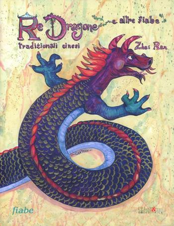 Re Dragone e altre fiabe tradizionali cinesi - Ran Zhai - Libro Ali&No 2015, Fiabe | Libraccio.it