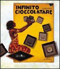Infinito cioccolatare - Caterina Boccali, Francesca Silvestri - Libro Ali&No 2000, Nettare & ambrosia | Libraccio.it