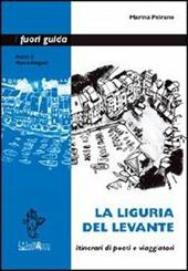 La Liguria del Levante. Itinerari di poeti e viaggiatori