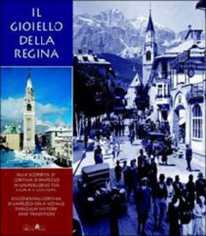 Il gioiello della regina. Alla scoperta di Cortina d'Ampezzo in un percorso tra storia e costume  - Libro Ali&No 2006 | Libraccio.it
