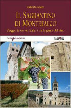 Il Sagrantino di Montefalco. Viaggio in un territorio e tra la gente del vino - Roberto Spera - Libro Ali&No 2007, Vininviaggio | Libraccio.it