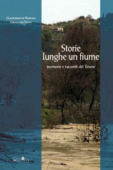 Storie lunghe un fiume. Memorie e racconti del Tevere - Giannermete Romani, Graziano Vinti - Libro Ali&No 2006 | Libraccio.it